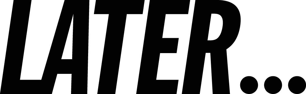 Logo LATER...